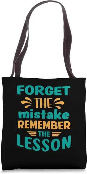 Forget The Mistake Remember The Lesson Tote Bag