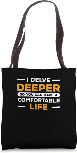 I Delve Deeper So You Can Have A Comfortable Life Geothermal Tote Bag