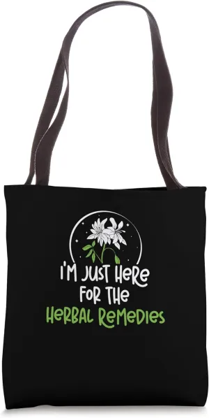 I'm Just Here For The Herbal Remedies Funny Natural Healing Tote Bag